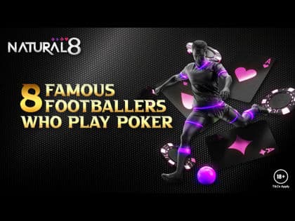 8 Famous Footballers Who Play Poker