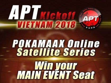 Pokamaax Satellite Series to APT Kick Off Vietnam 2018 begins this Saturday