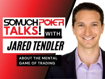 Somuchpoker Talks: Jared Tendler about the Mental Game of Trading (and Poker)