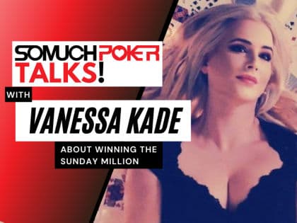 Somuchpoker Talks: Vanessa Kade about winning the Sunday Million