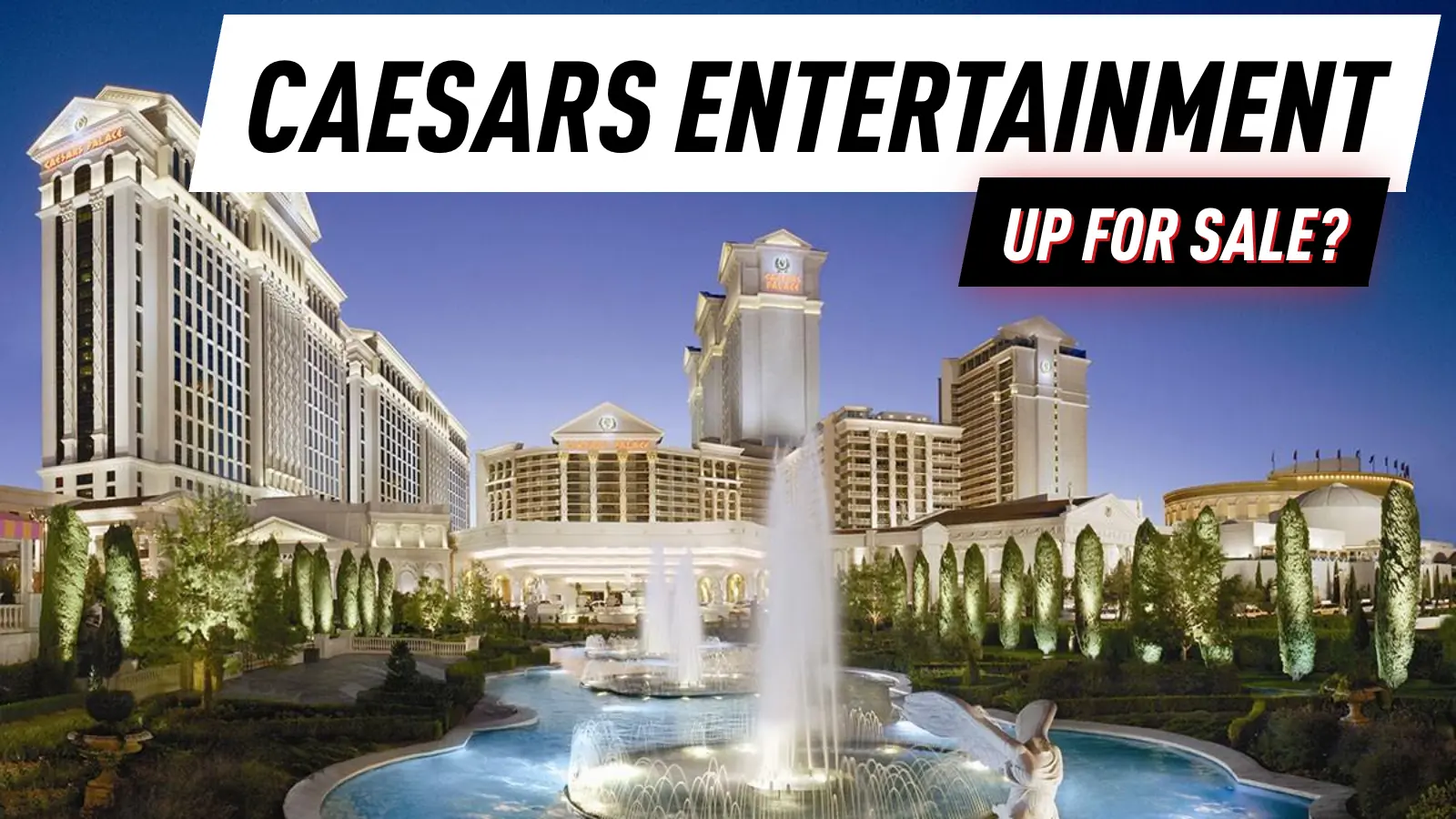 Is Caesars Entertainment Up for Sale? Here’s What We Know