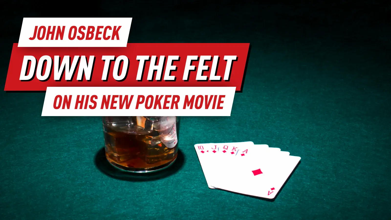 John Osbeck on his New Poker Movie: "Down to the Felt"