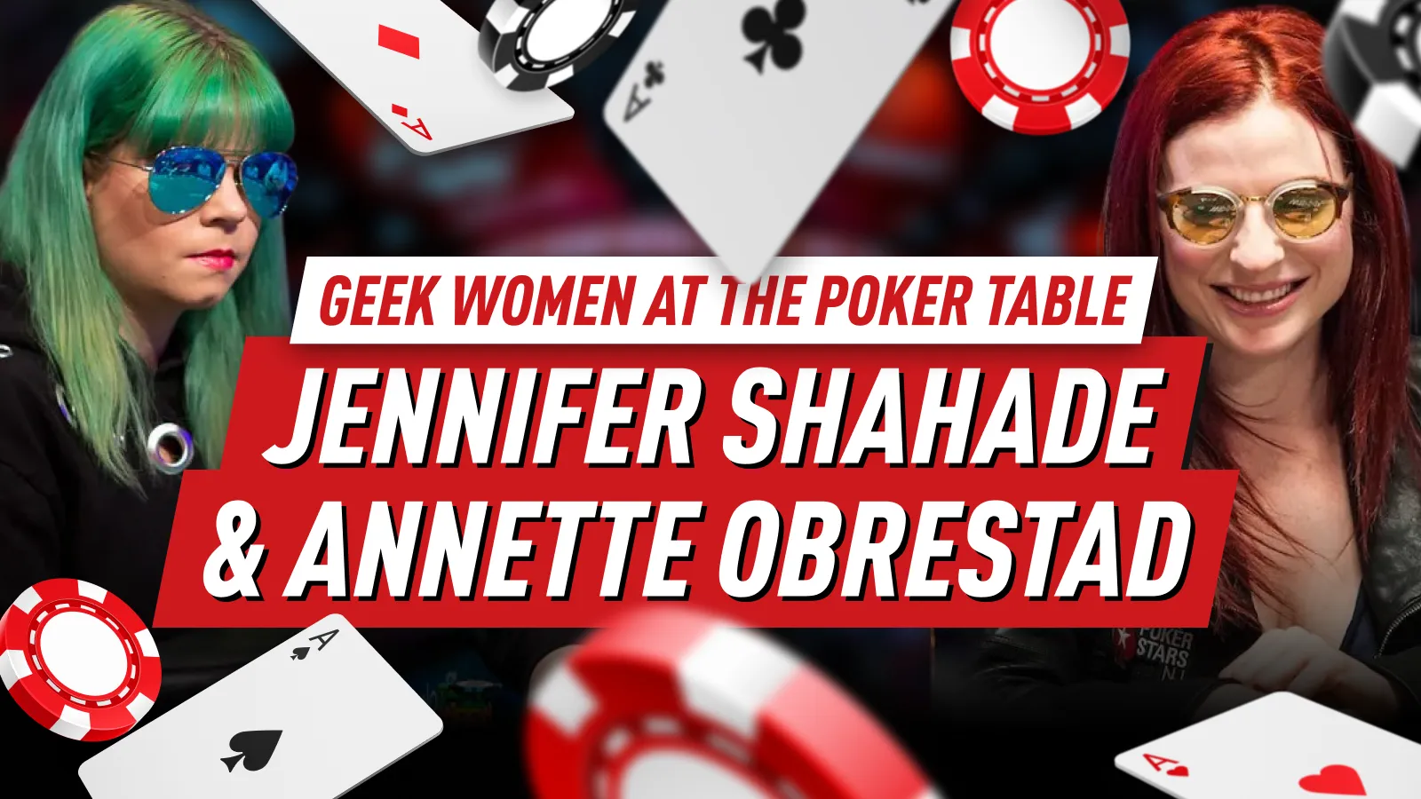 Geek Women Legends at the Poker Table - Part 8 Jennifer Shahade and Annette Obrestad