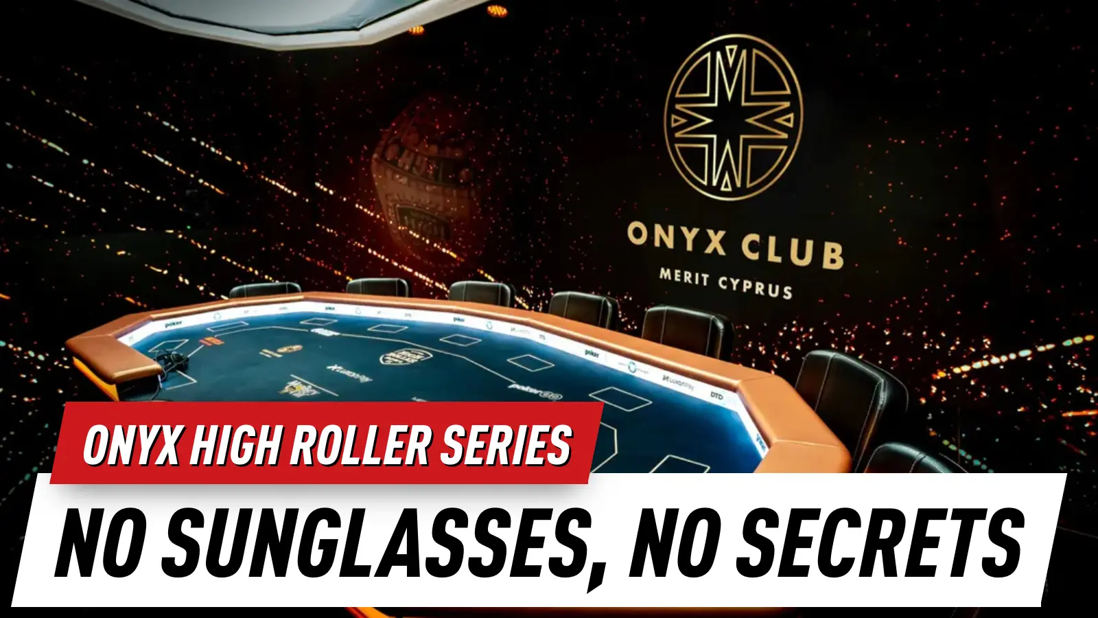 No Sunglasses, No Secrets at the Onyx High Roller Series