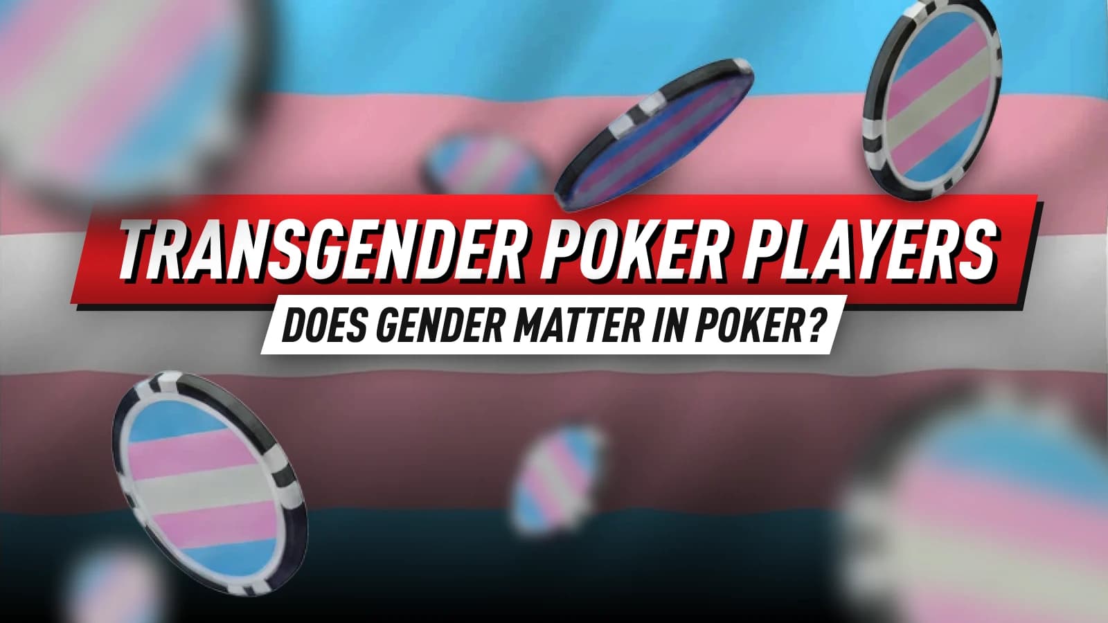 Transgender Poker Players: Does Gender Matter?