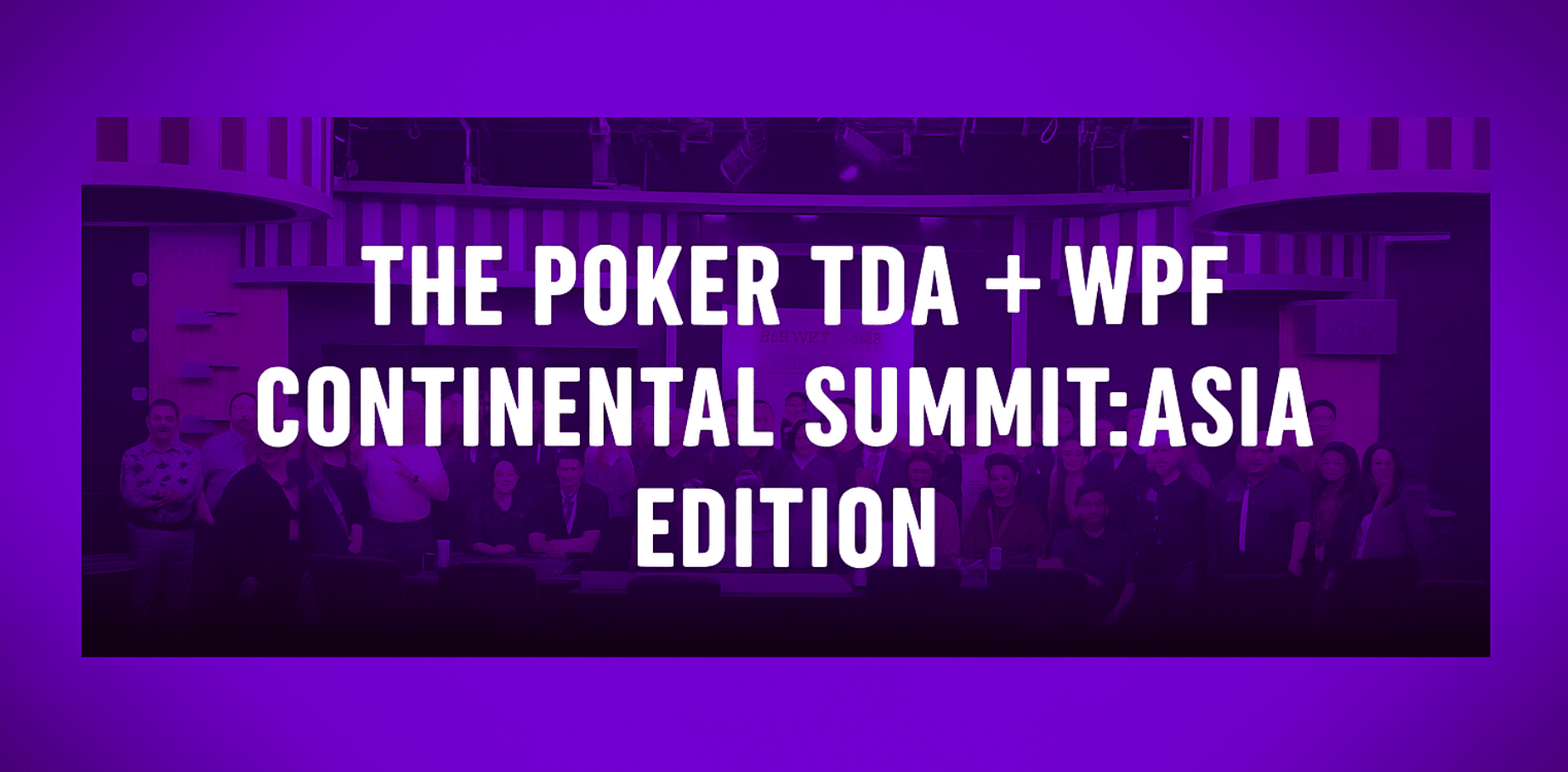 Poker Powerhouses Unite: WPF, TDA, and APSA Launch Landmark Summit to Elevate Poker in Asia