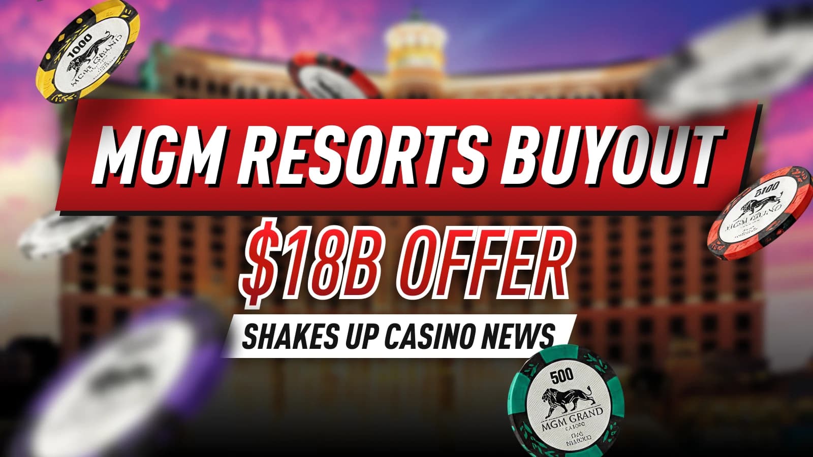MGM Resorts Buyout Proposal Values Casino Giant at Over $18 Billion