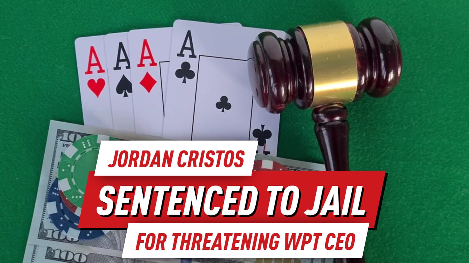 Poker Pro Jordan Cristos Sentenced for Threatening WPT CEO