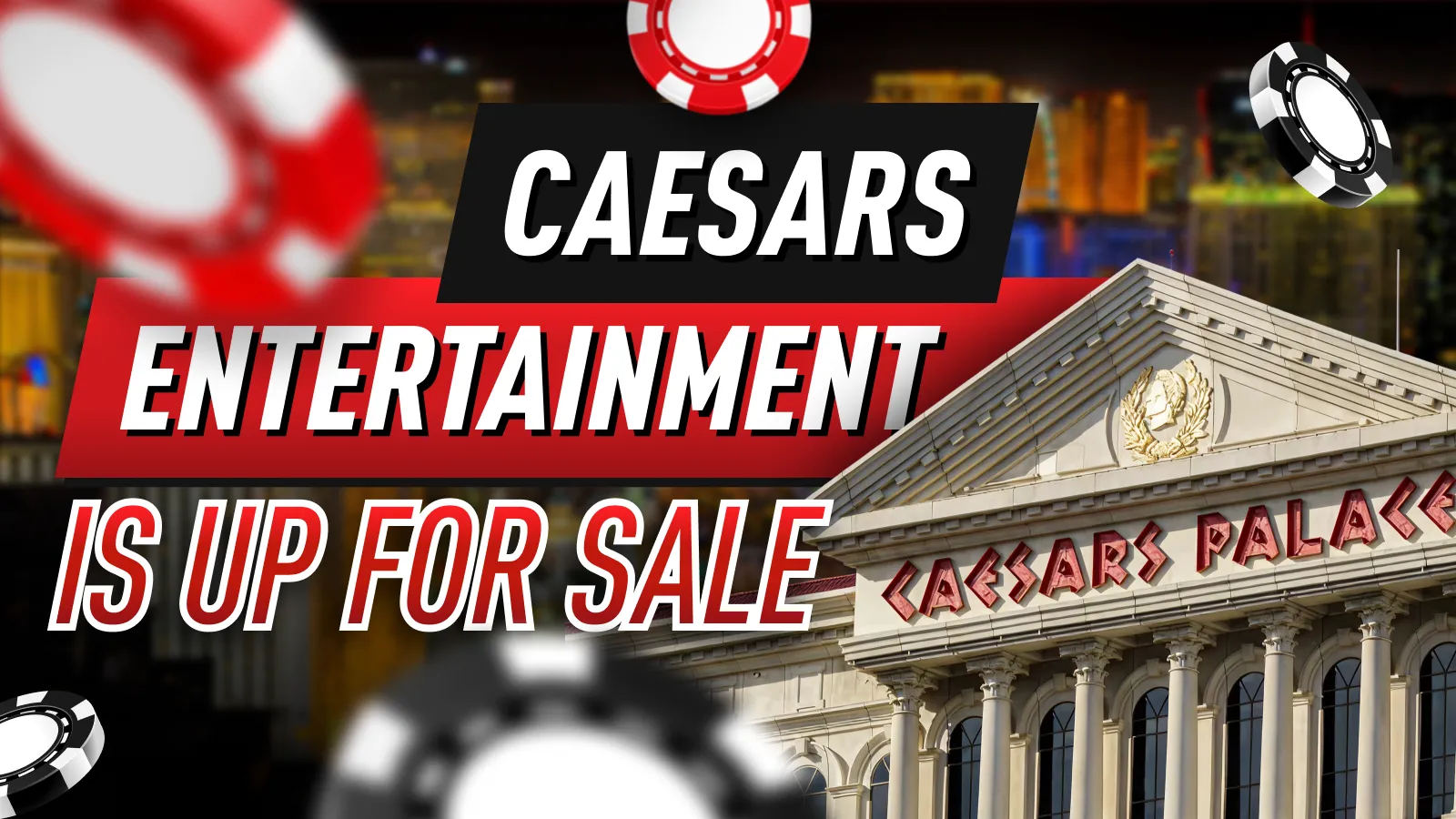 Rumours Confirmed: Caesars Entertainment Is Up for Sale!