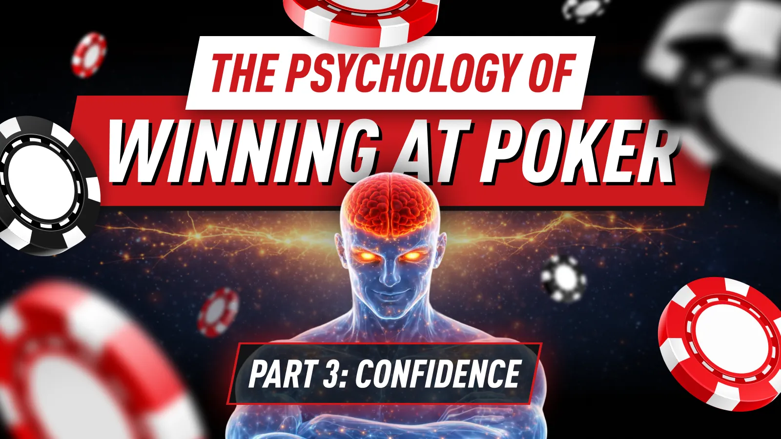 Poker Psychology Part 3 - The Confidence Cycle: How to Build (and Rebuild) Self Trust in Your Poker Game