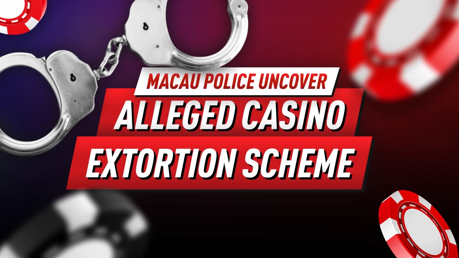 Macau Police Uncover Alleged Casino Extortion Scheme