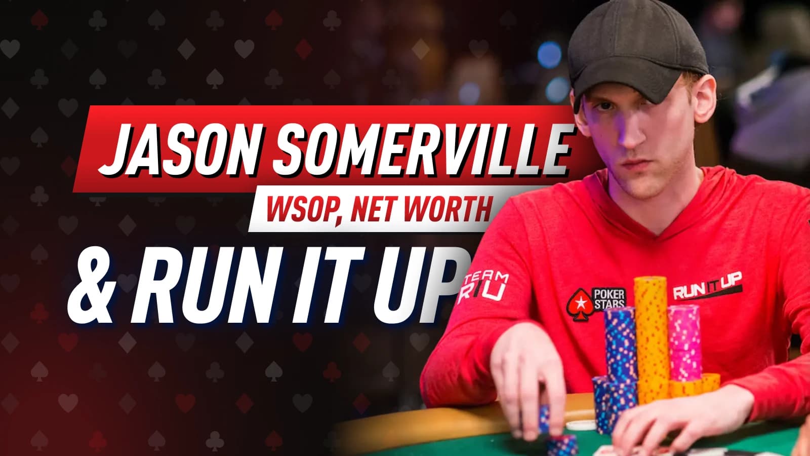 Jason Somerville’s Life: Net Worth, Poker Career, WSOP & Run It Up