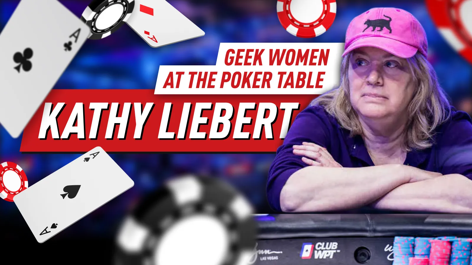 Geek Women Legends at the Poker Table – Part 5: Kathy Liebert