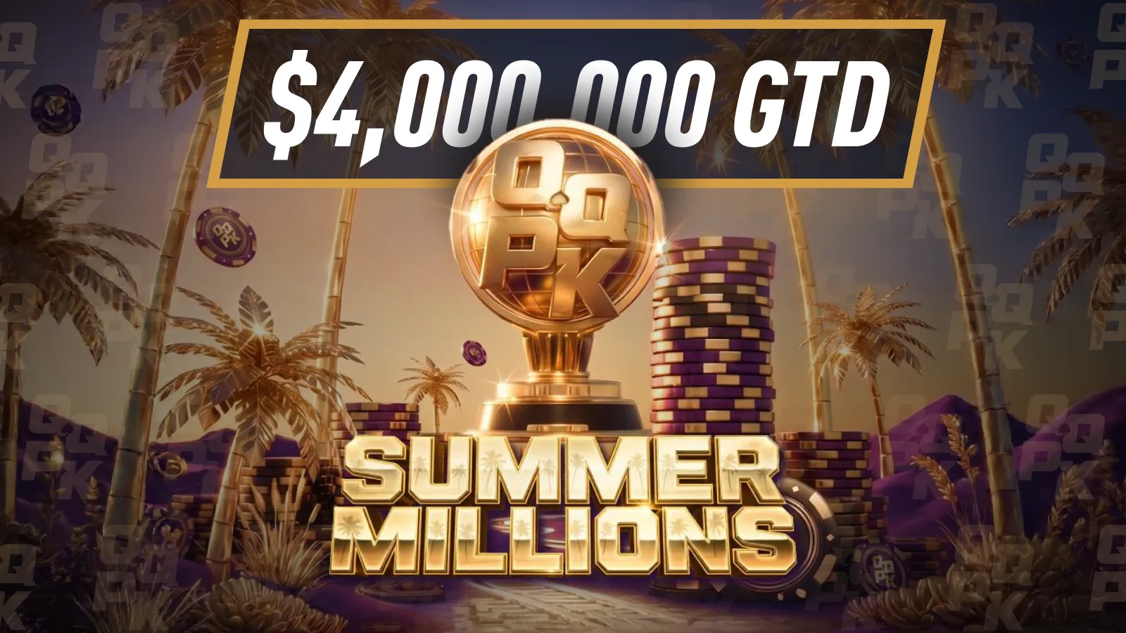 QQPK Summer Millions Series 2026 - $4,000,000 GTD