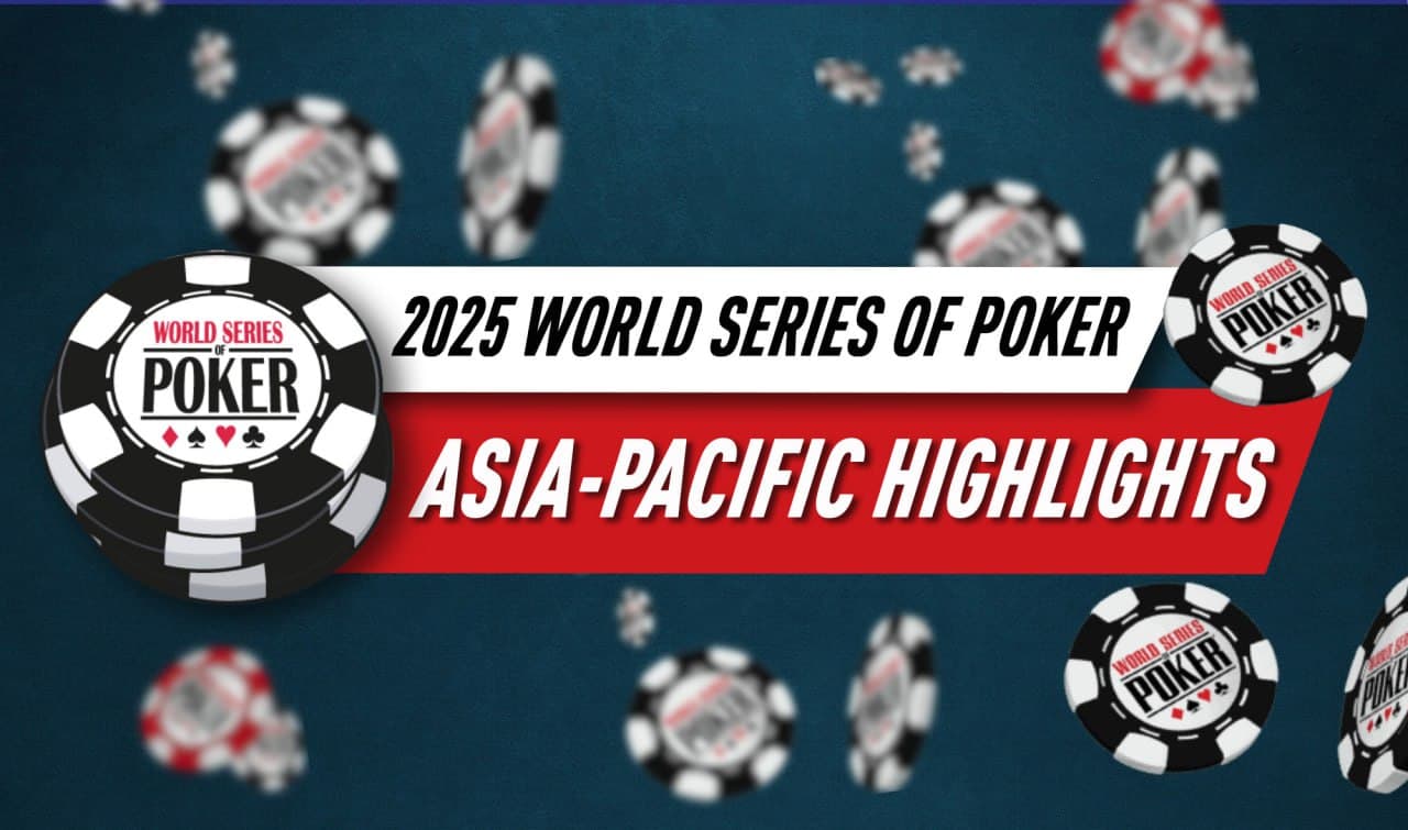 2025 WSOP Final Wrap: Asia Pacific Highlights
