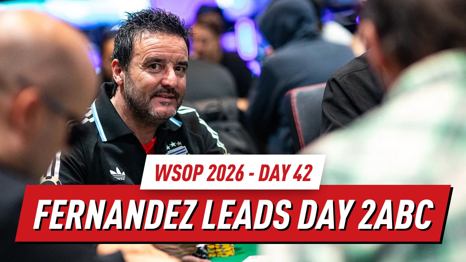 WSOP 2026 Day 42 Recap: Mizrachi Spins Up Stack on Main Event Day 2abc as Fernandez Takes the Lead