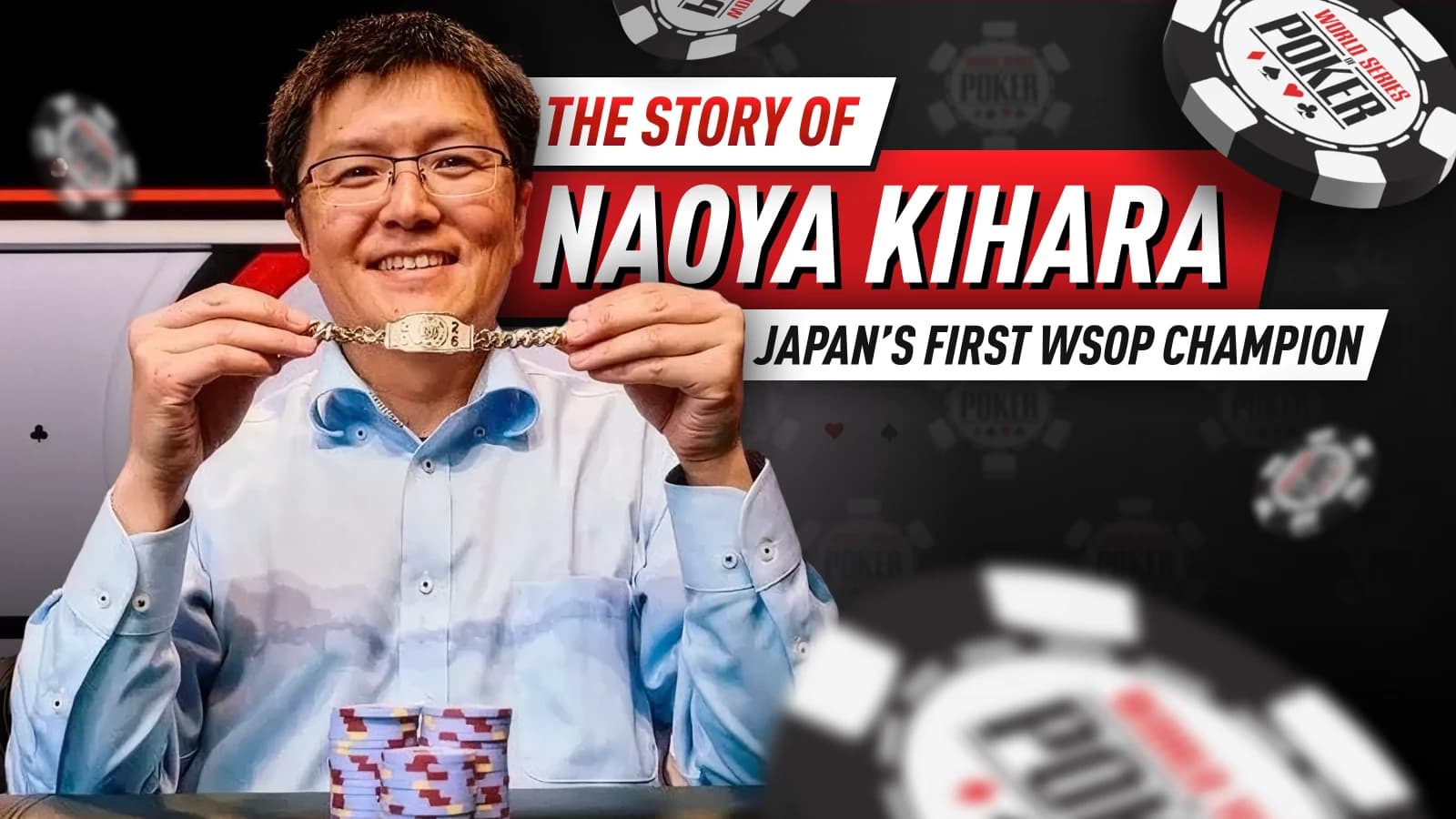 Naoya Kihara: The Story Of Japan’s First WSOP Champion