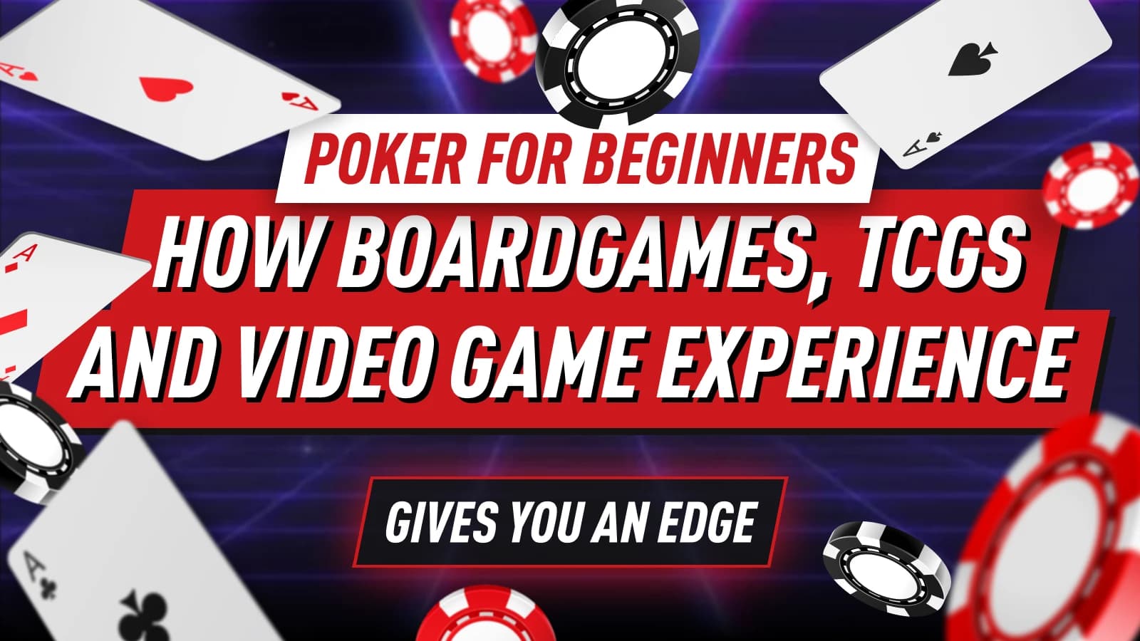 Poker for Beginners: How Board Games, TCGs, and Video Game Experience Gives You an Edge