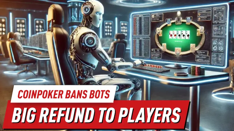 CoinPoker Bans Bots and Refunds to Players