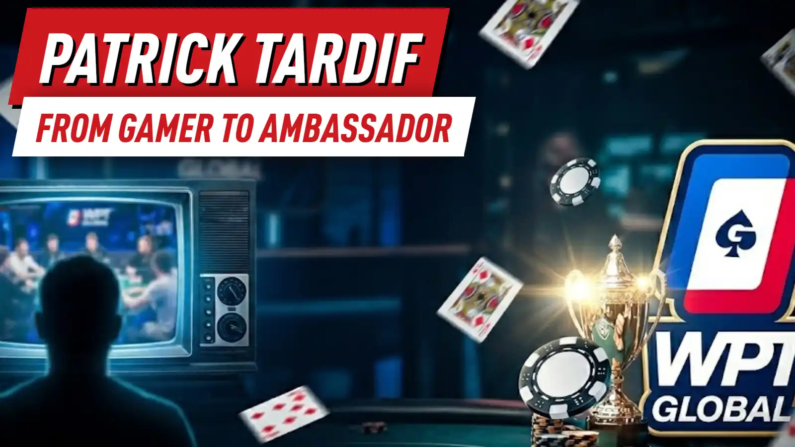 Patrick Tardif: From Gamer to WPT Global Ambassador