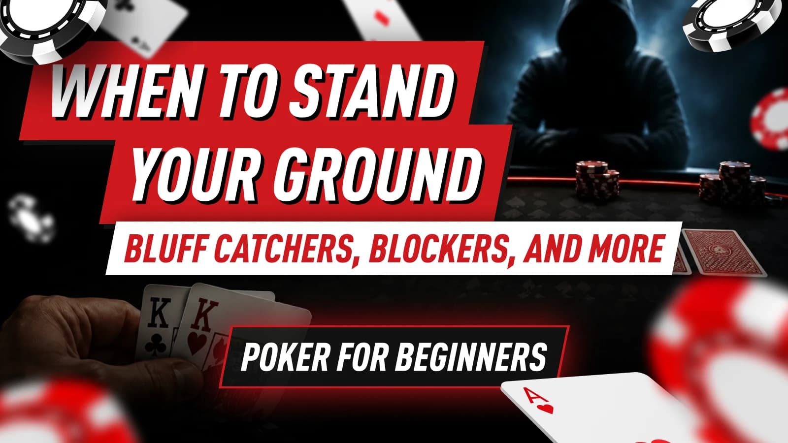 Poker for Beginners: Bluff Catchers, Blockers, and More - When to Stand Your Ground