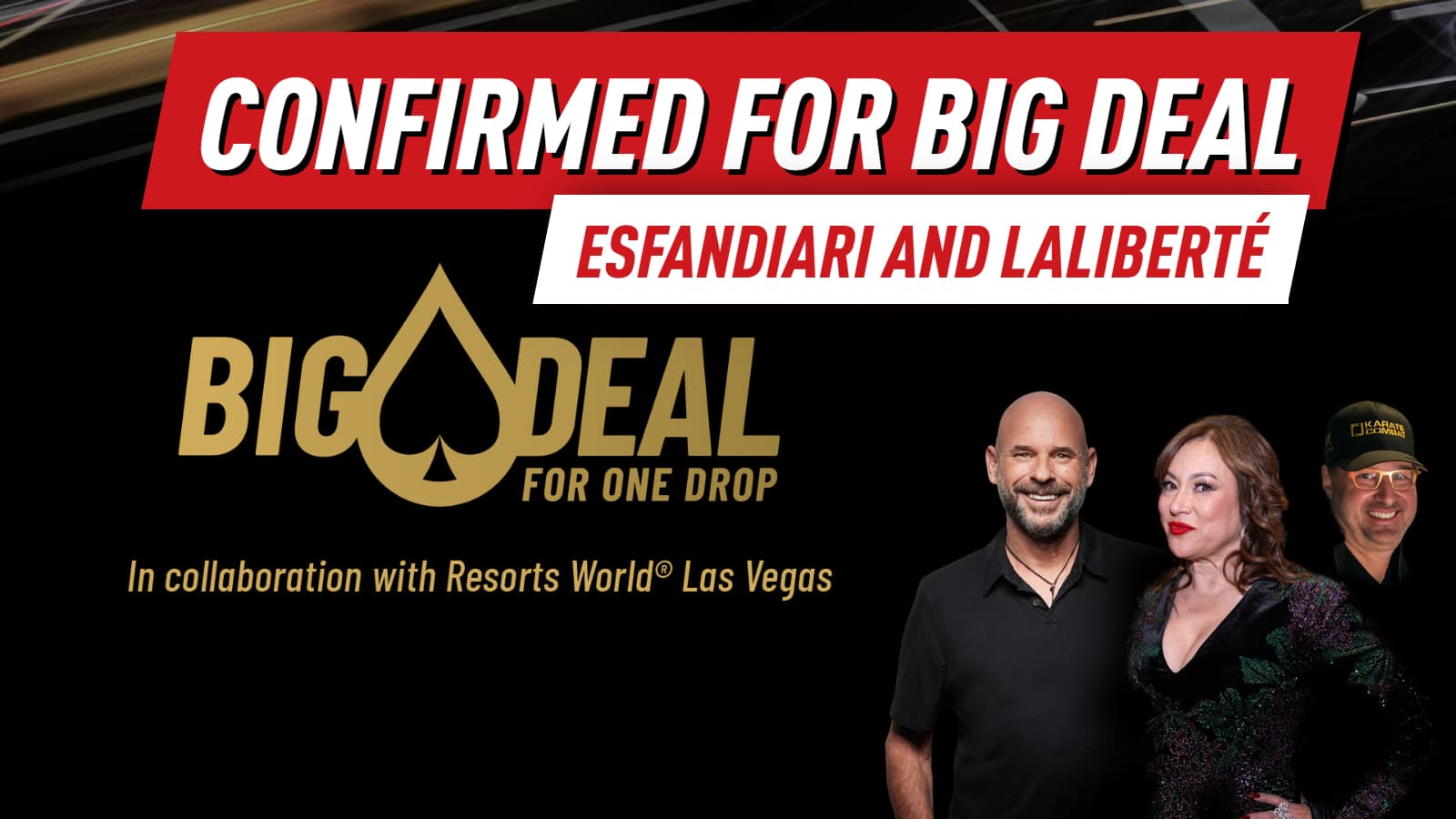 Big Deal for One Drop Adds Esfandiari and Laliberté