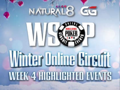 Natural8 – GGNet : WSOP Winter Online Circuit – Week 4 Highlighted Events