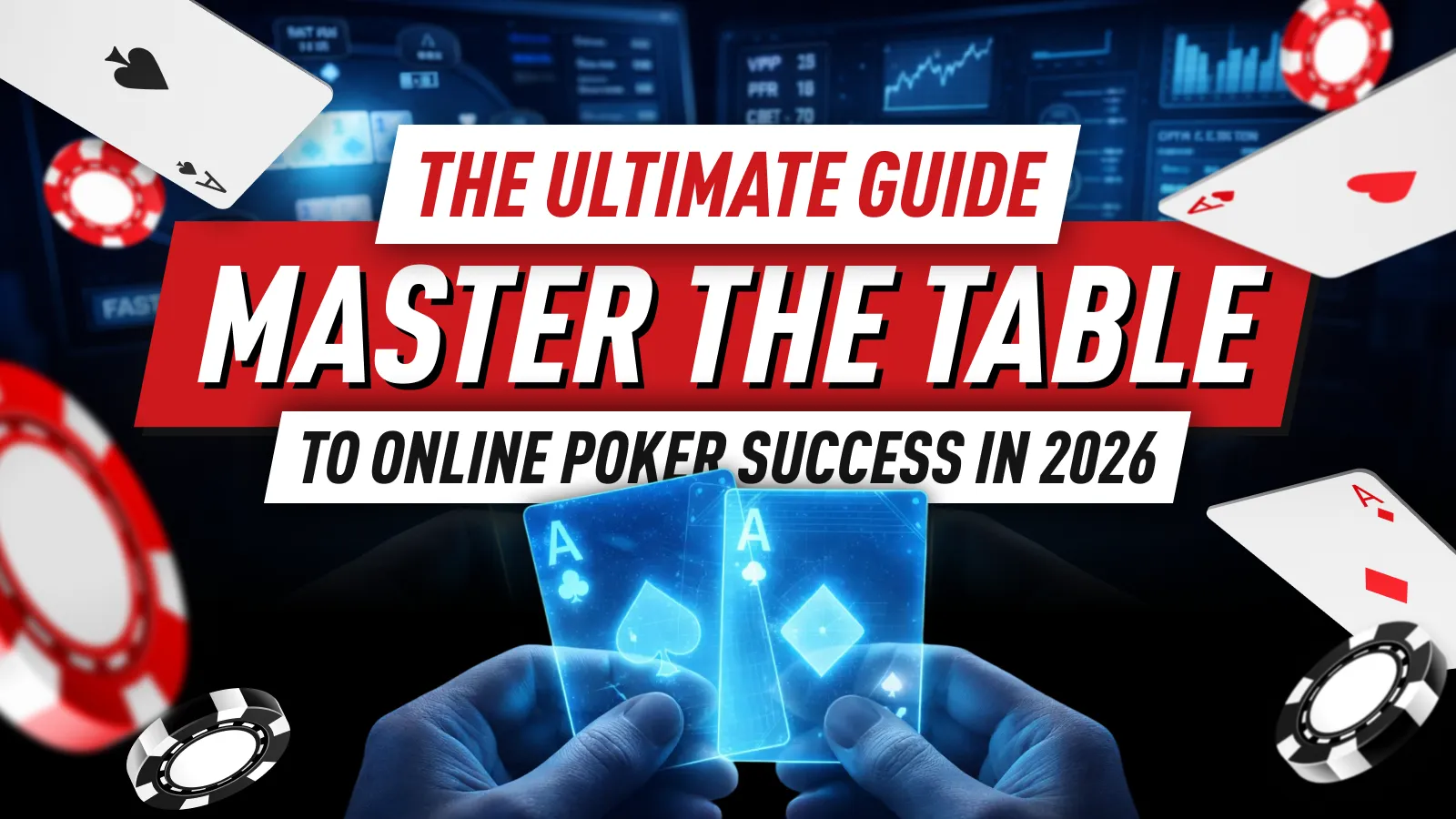 Master the Table: The Ultimate Guide to Online Poker Success in 2026