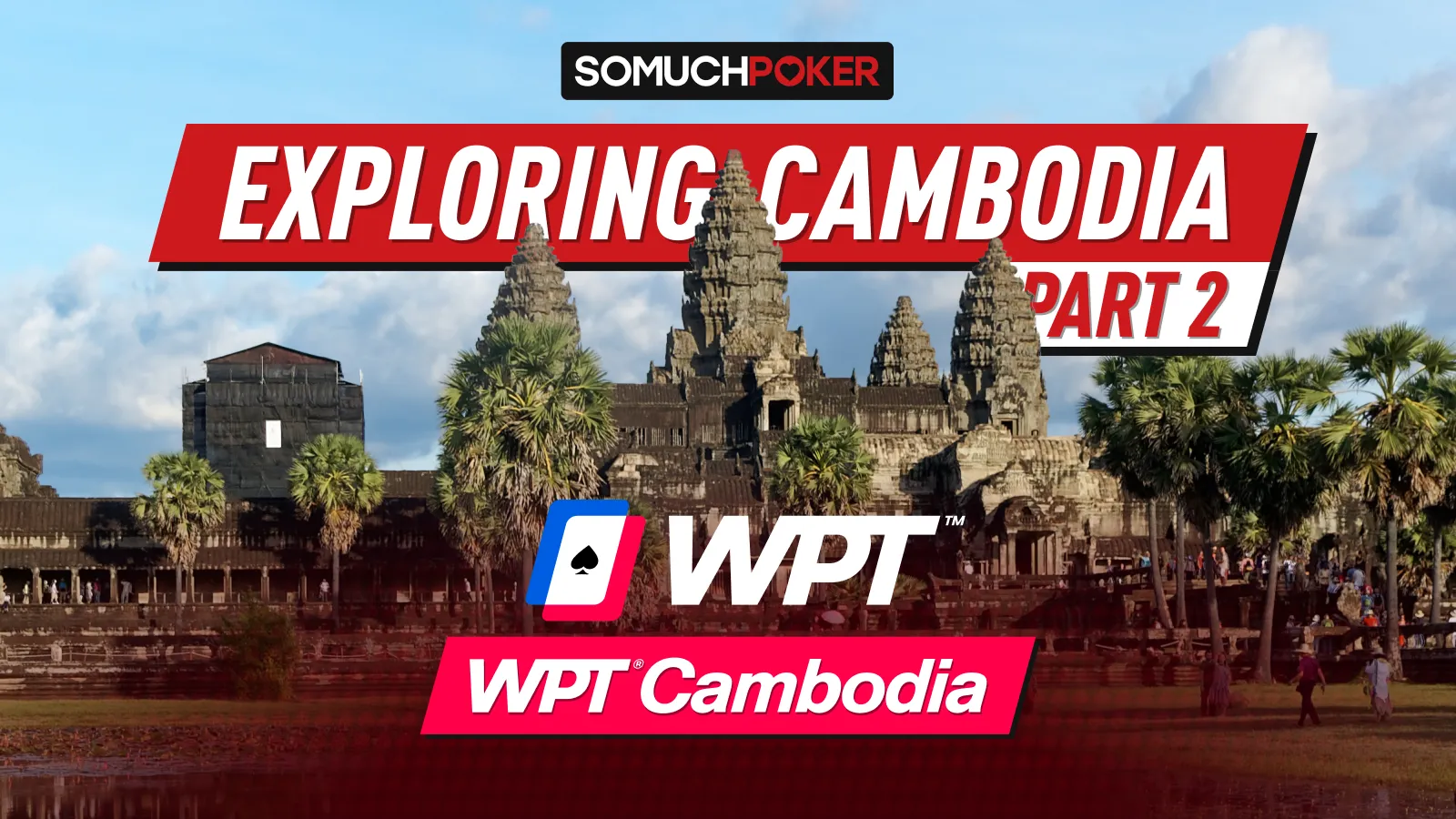 Part 2 - Exploring Cambodia & The Thrill of WPT: A Journey with Somuchpoker 2025
