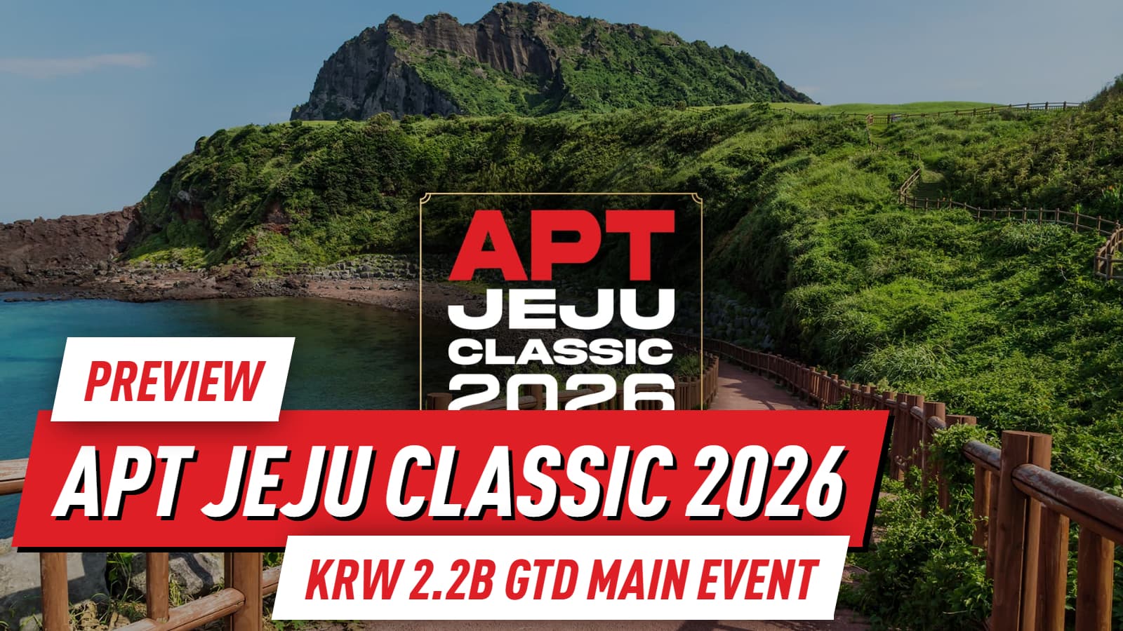 APT Jeju Classic 2026 Preview: KRW 2.2B GTD Main Event & Anniversary Season Kickoff