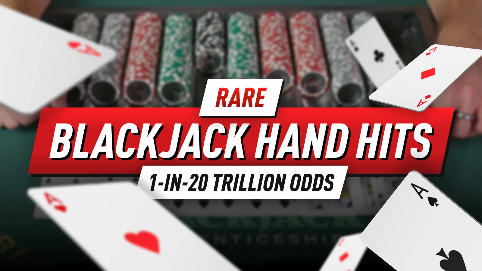 Rare Blackjack Hand Hits 1-in-20 Trillion Odds