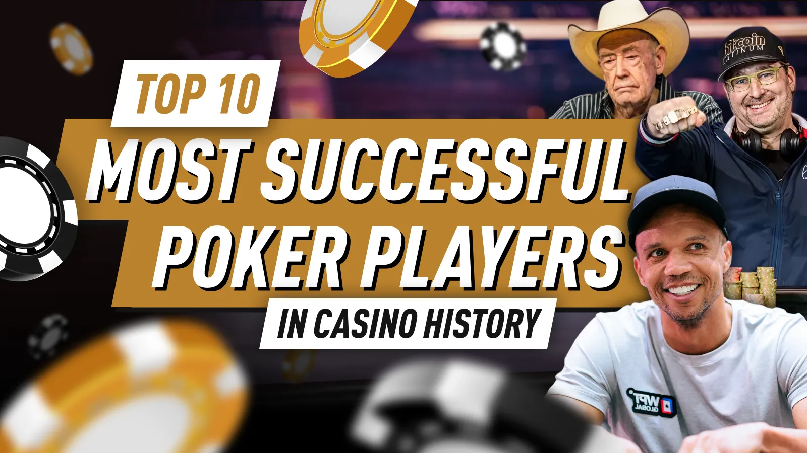 From Chips to Fame - Part 1 - Top 10 Most Successful Poker Players in Casino History