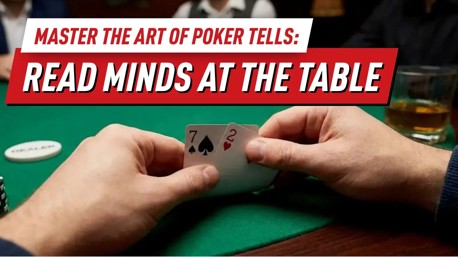 Master the Art of Poker Tells: How to Read Minds at the Table