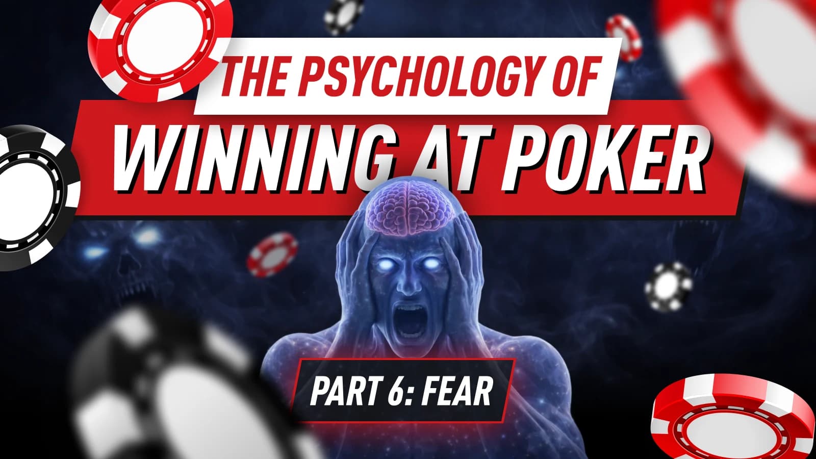Poker Psychology Part 6 - Fear in Poker: Why We Avoid Thin Value and Big Bluffs