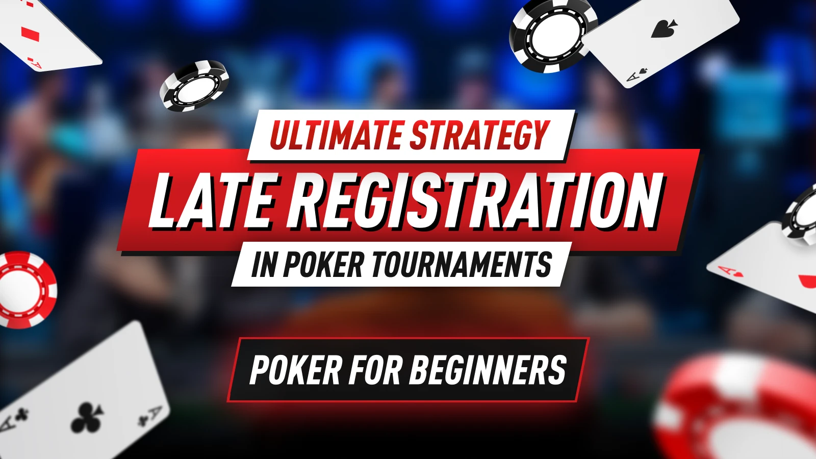 The Ultimate Guide to Late Registration in Poker Tournaments: Strategy, Math, and ICM Benefits