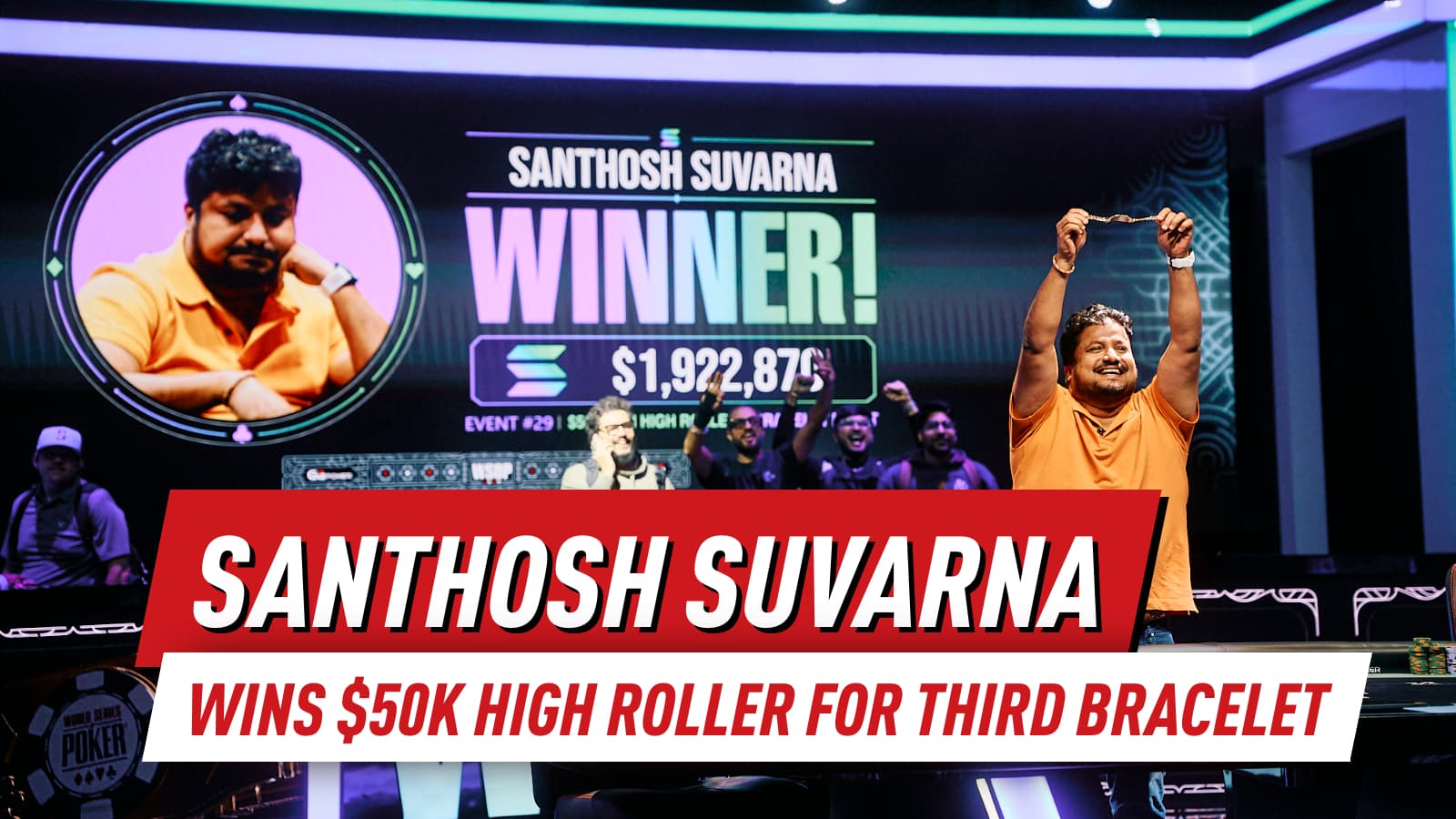 Santhosh Suvarna Captures Third WSOP Gold Bracelet in $50,000 High Roller NLH for $1.92m