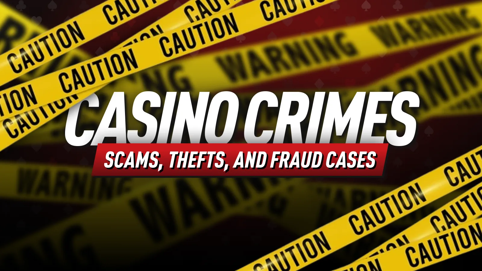 Casino Crimes: Scams, Thefts, and Fraud Cases