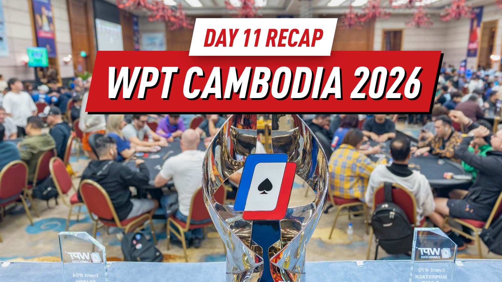 WPT Cambodia 2026 Day 11 Recap: Armaan Kochhar Leads WPT Prime Day 1B As Selin And Zheng Win Titles