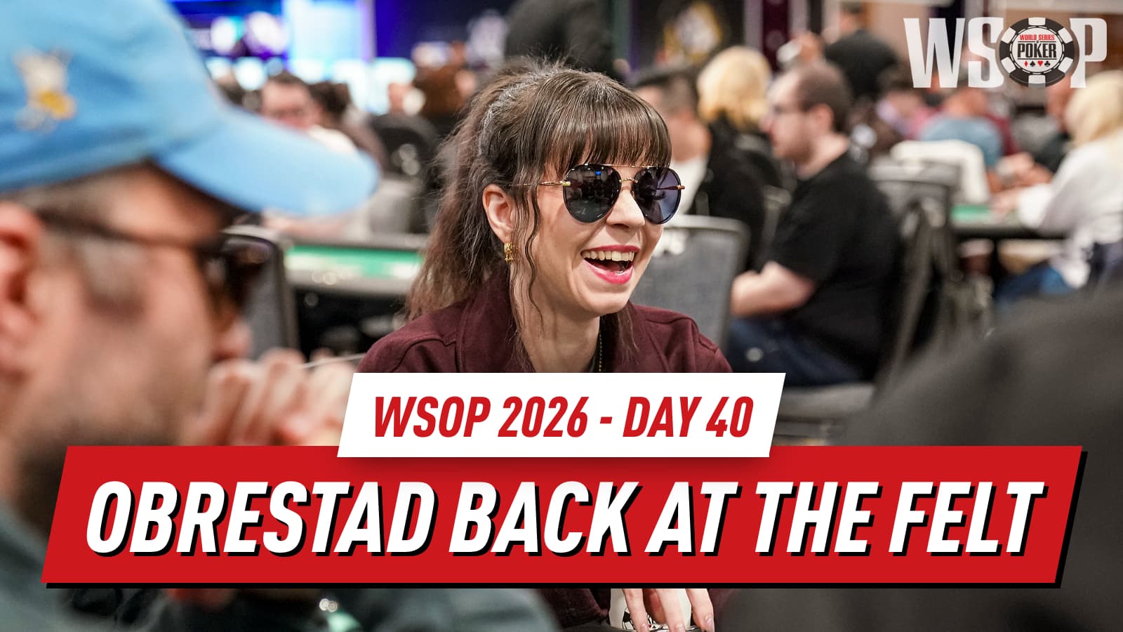 WSOP 2026 Day 40 Recap: Four Bracelets Awarded as Obrestad Returns for Main Event Day 1c