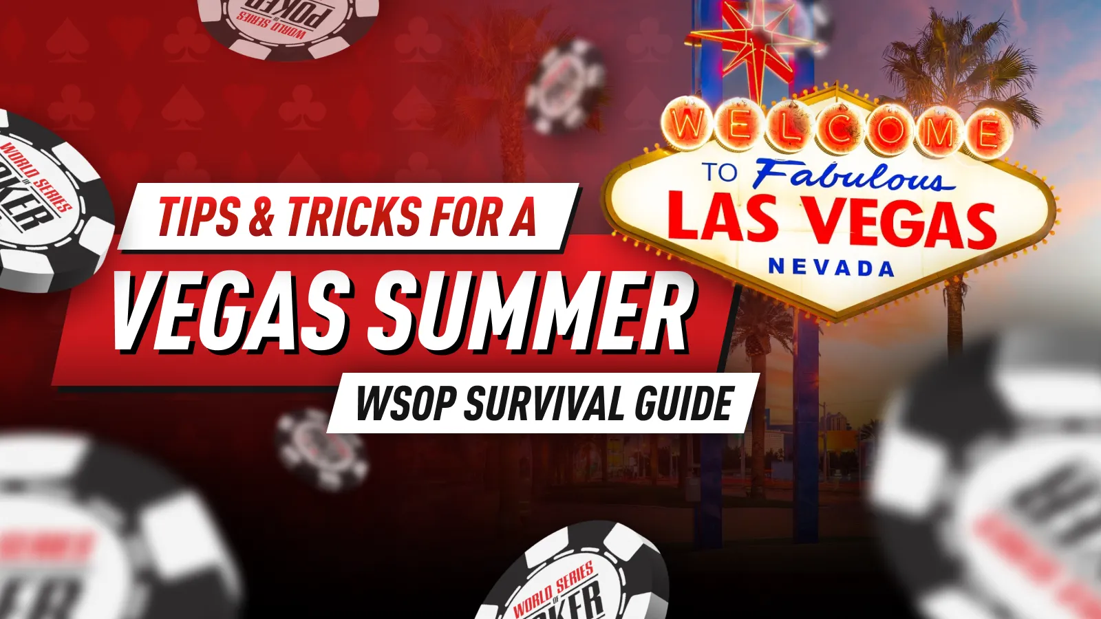 WSOP Survival Guide: Tips & Tricks for a Vegas Summer