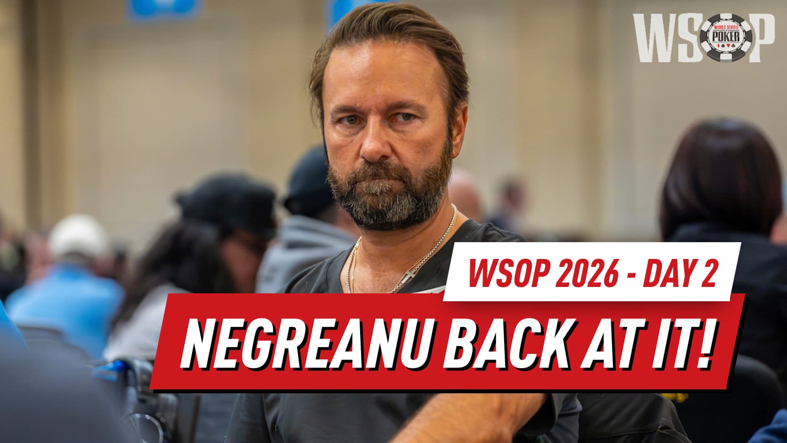 WSOP 2026 Day 2 Recap: Selbst, Seed and Negreanu Back on the Felt in Las Vegas