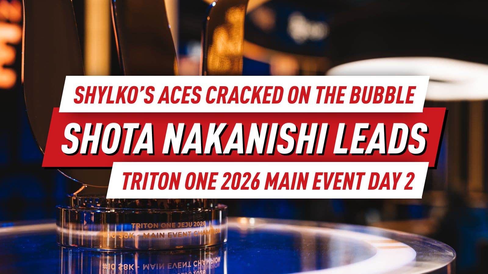 Shota Nakanishi Dominates Triton ONE Main Event Day 2, Aliaksandr Shylko’s Aces Cracked At Bubble