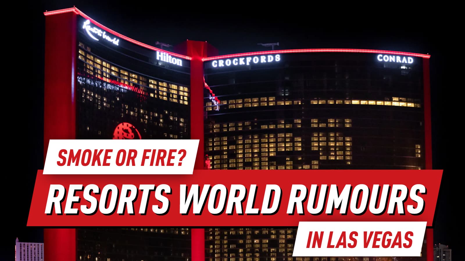 Smoke or Fire? Resorts World Rumours Run Through Las Vegas