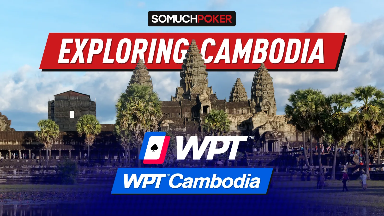 Exploring Cambodia & The Thrill of WPT: A Journey with Somuchpoker 2025