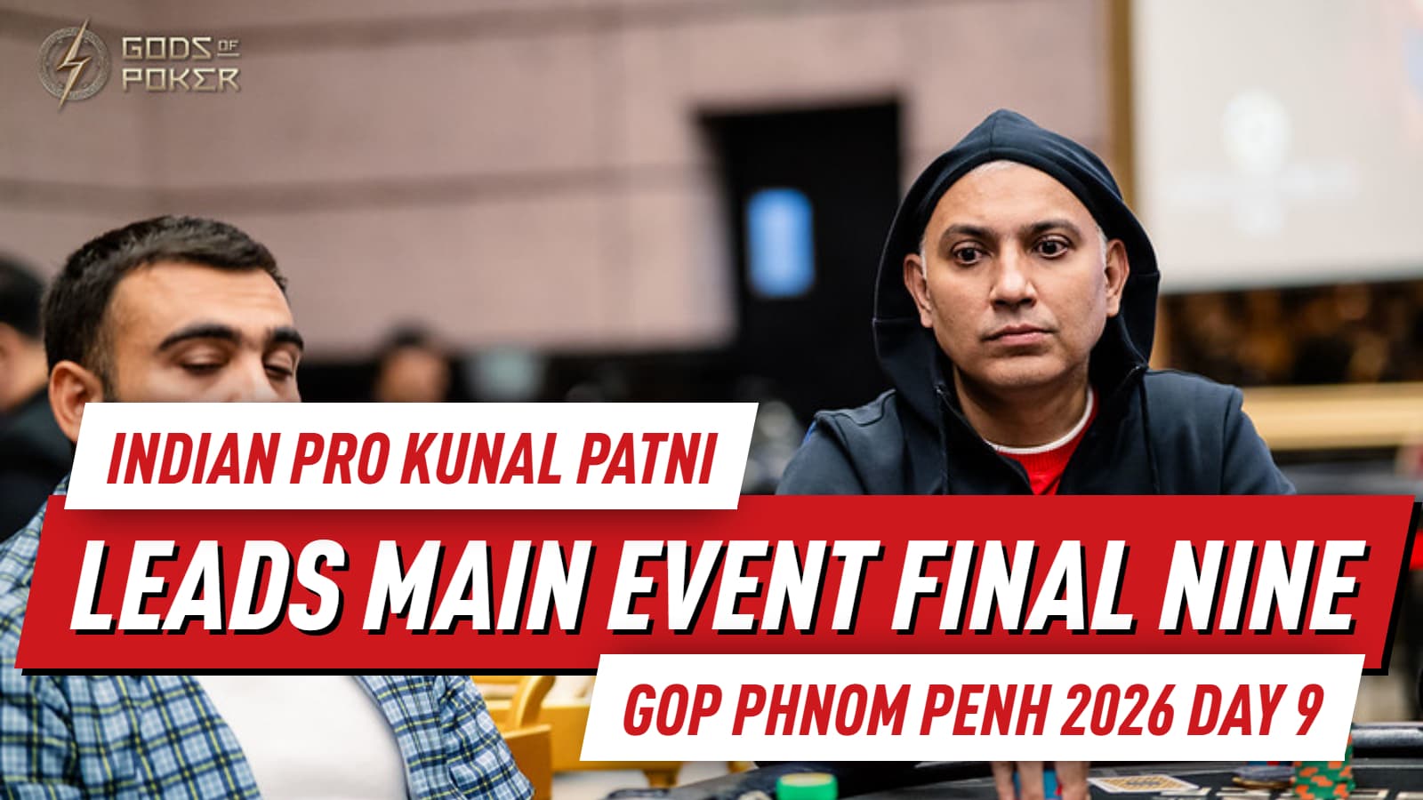 GOP Phnom Penh 2026 Day 9: Kunal Patni Tops Main Event Final Nine; Martijn Gerrits Wins Fifth Title