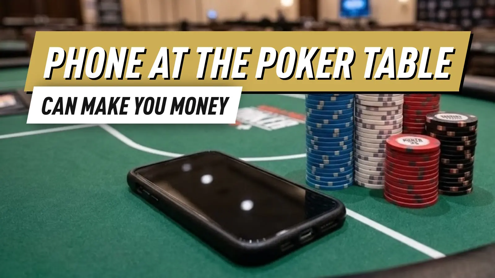 Why Keeping Your Phone at the Poker Table Could Actually Save You Money
