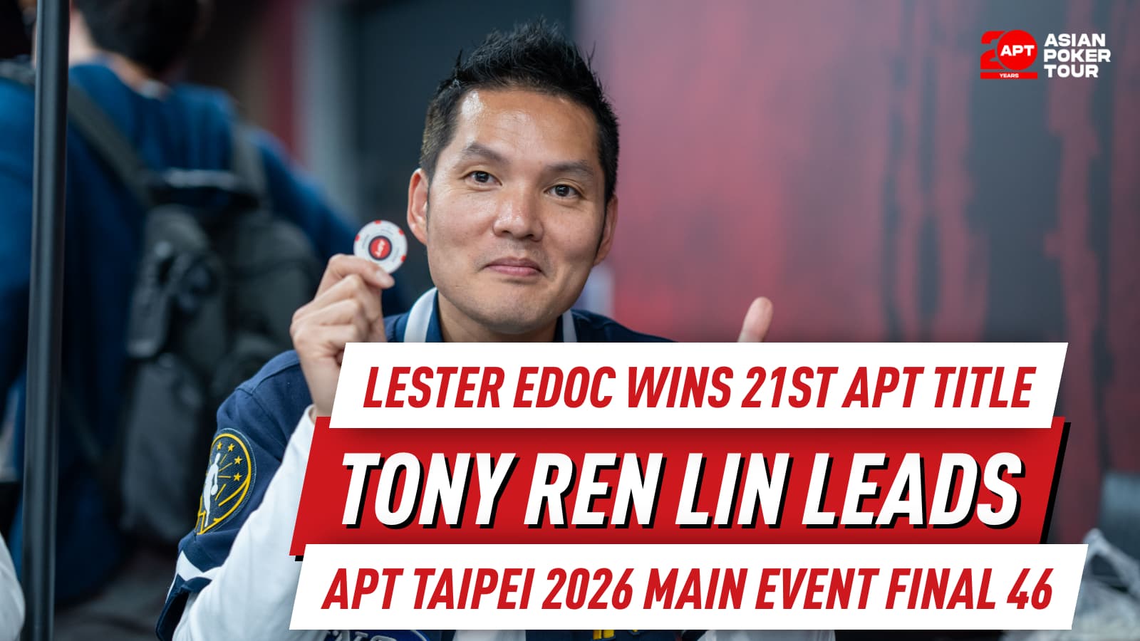 Tony Ren Lin Leads Main Event Final 46 As Lester Edoc Wins Record 21st Title On Day 9 Of APT Taipei 2026