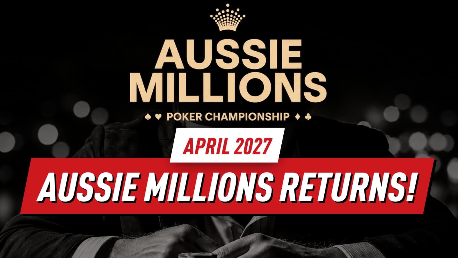 The Comeback is On: Aussie Millions Poker Championship Returns in April 2027