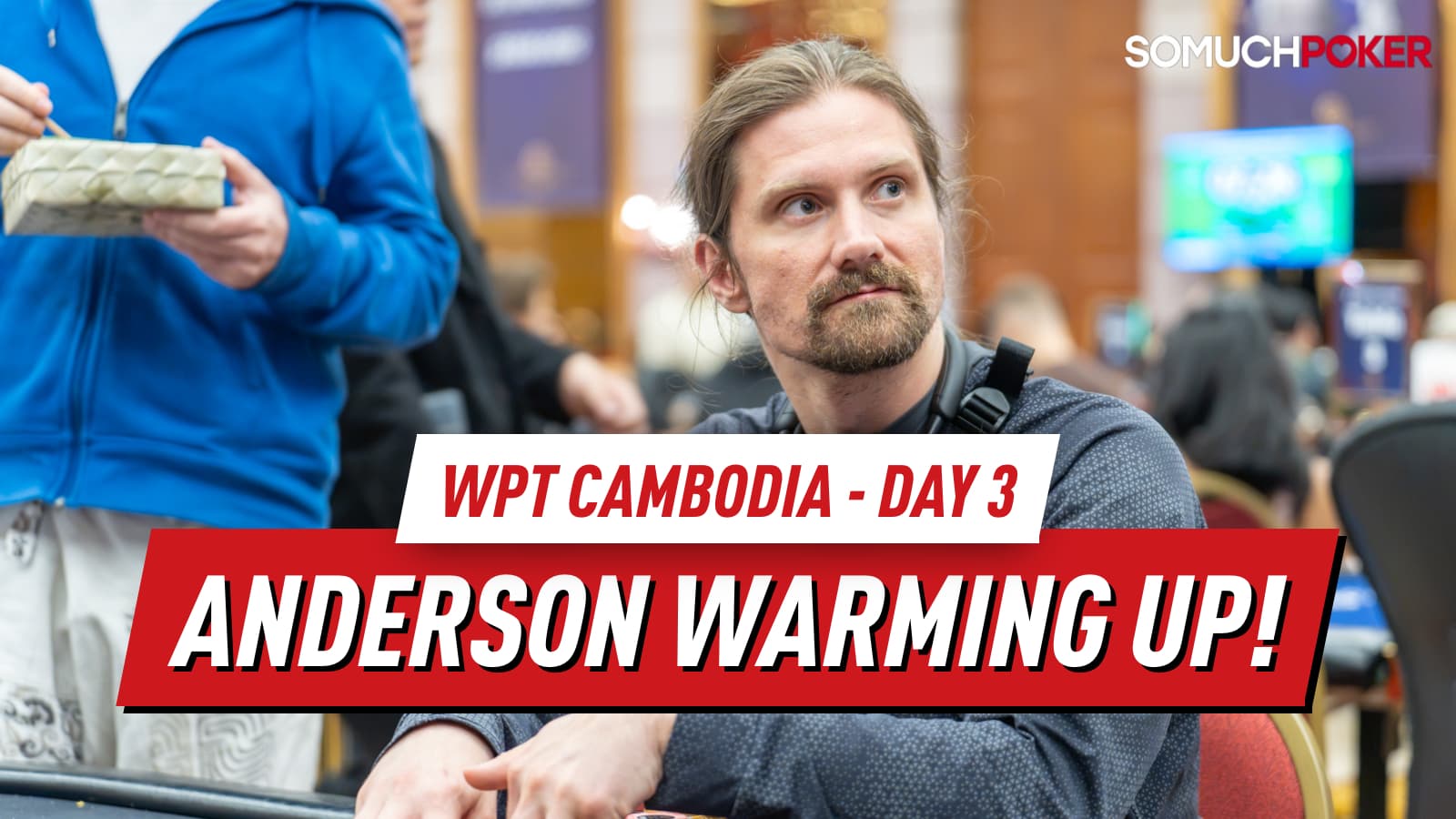 WPT Cambodia Day 3: Dakota Anderson Leads Marathon Day 1A of Championship Warm Up