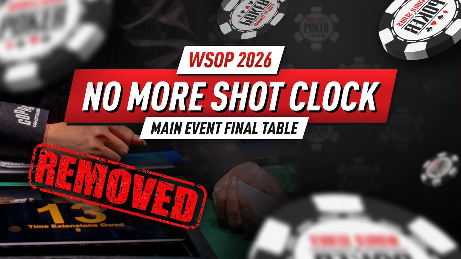 2026 WSOP Main Event Final Table: The Shot Clock is Officially Removed